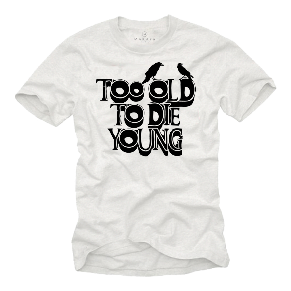 Men's  T-Shirt - Too Old To Die Young